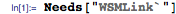Needs["WSMLink`"]